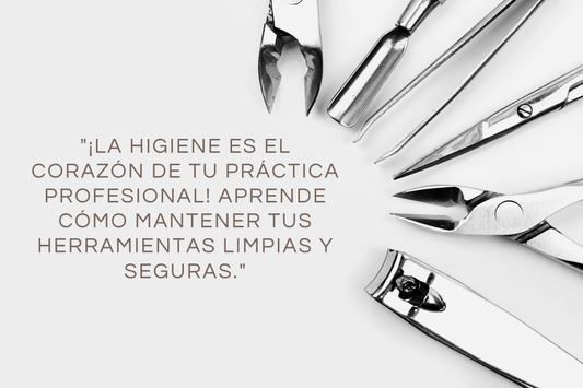 5 Pasos para Mantener tus Herramientas de Manicura Higiénicas y Profesionales